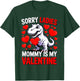 Sorry Ladies Mommy is My Valentine T-Shirt - T-Shirt | Forest