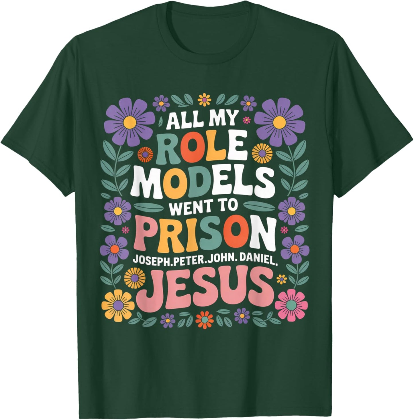 All My Role Models Went to Prison Floral Retro Flower Garden T-Shirt - T-Shirt | Forest