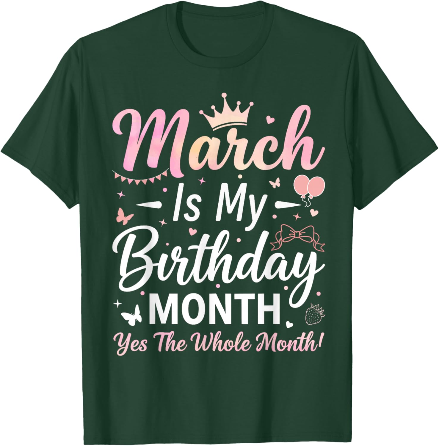 March is My Birthday The Whole Month March Birthday Women T-Shirt - T-Shirt | Forest