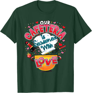 Our Cafeteria is Seasoned with Love Valentines Lunch Lady T-Shirt - T-Shirt | Forest