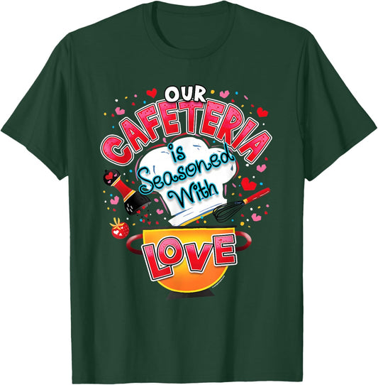Our Cafeteria is Seasoned with Love Valentines Lunch Lady T-Shirt - T-Shirt | Forest