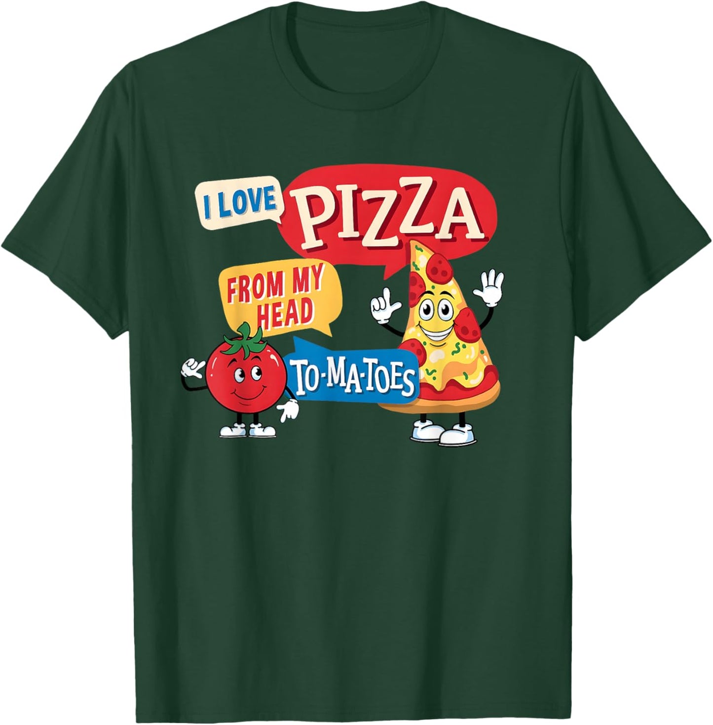 I Love Pizza from My Head to-ma-Toes Valentines Pizza Lover T-Shirt - T-Shirt | Forest