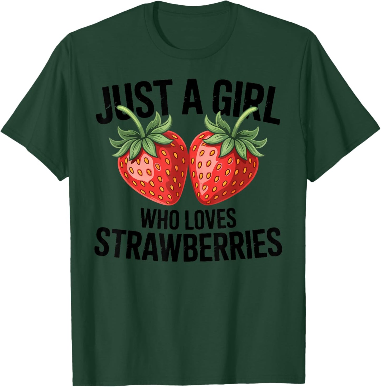Cute Strawberry Girl Just a Girl Who Loves Strawberries T-Shirt - T-Shirt | Forest