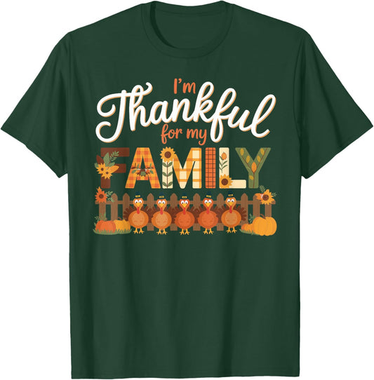 Thanksgiving Im Thankful for My Family T-Shirt - T-Shirt | Forest