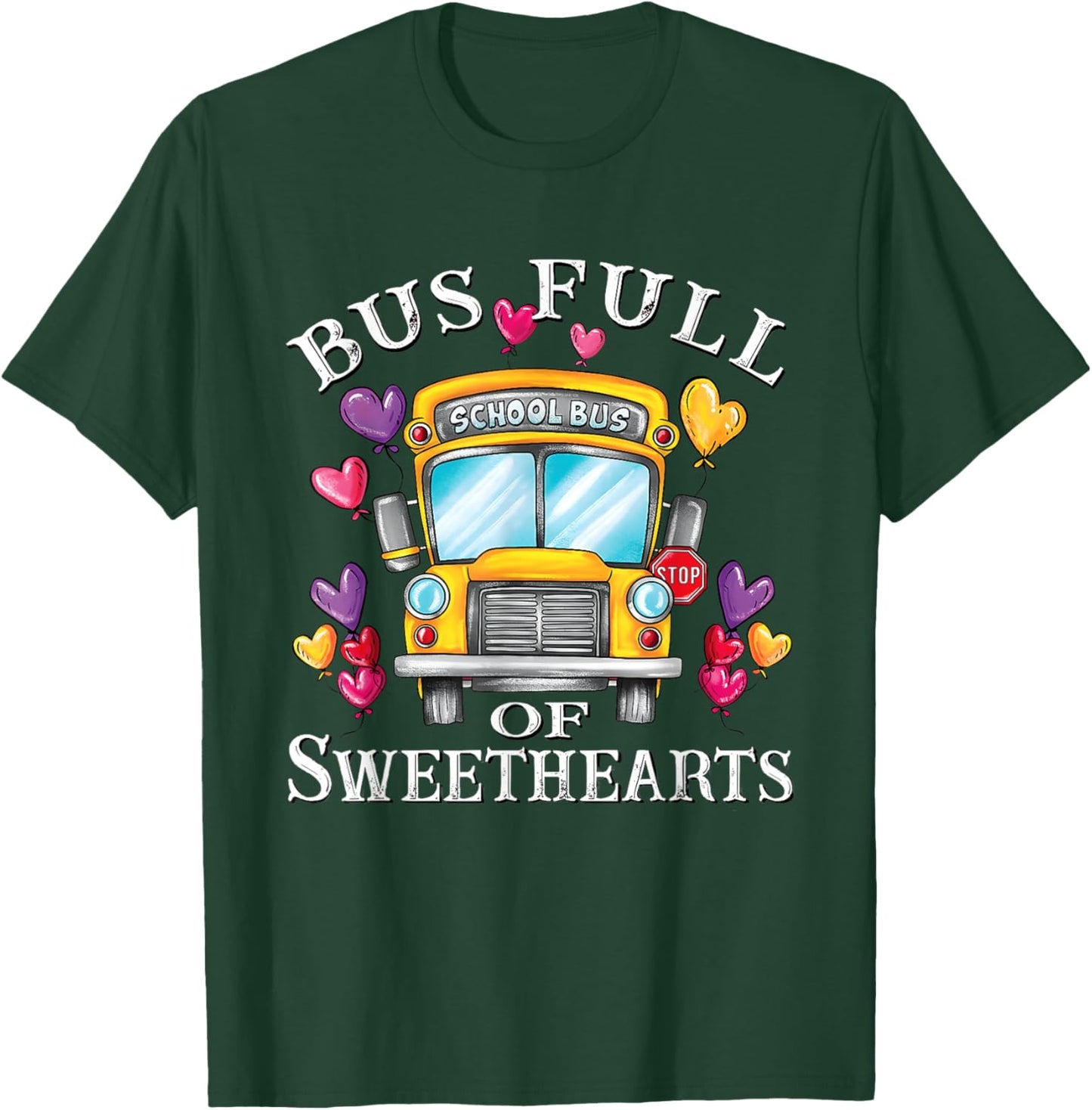 Bus Full of Sweethearts Valentines School Bus Driver T-Shirt - T-Shirt | Forest
