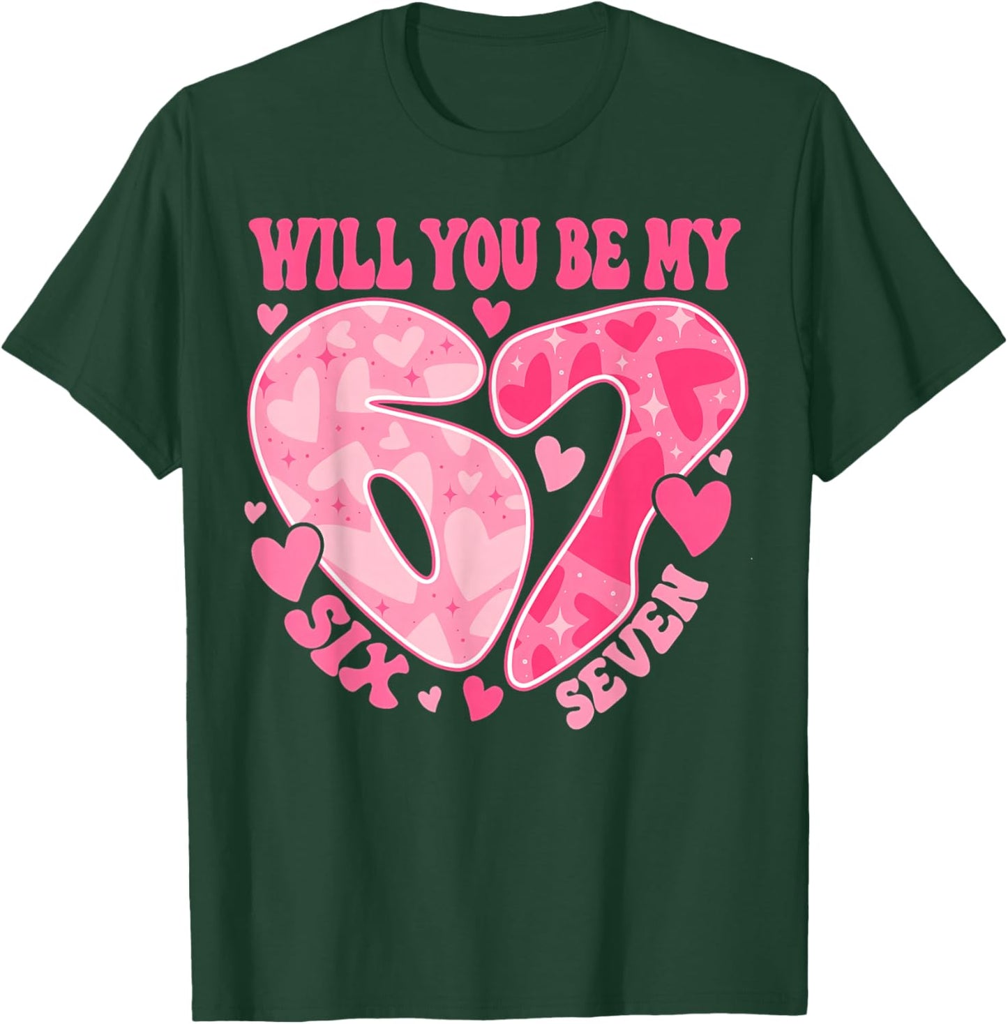 Will You Be My Six Seven Heart 67 Meme Valentines Day T-Shirt - T-Shirt | Forest