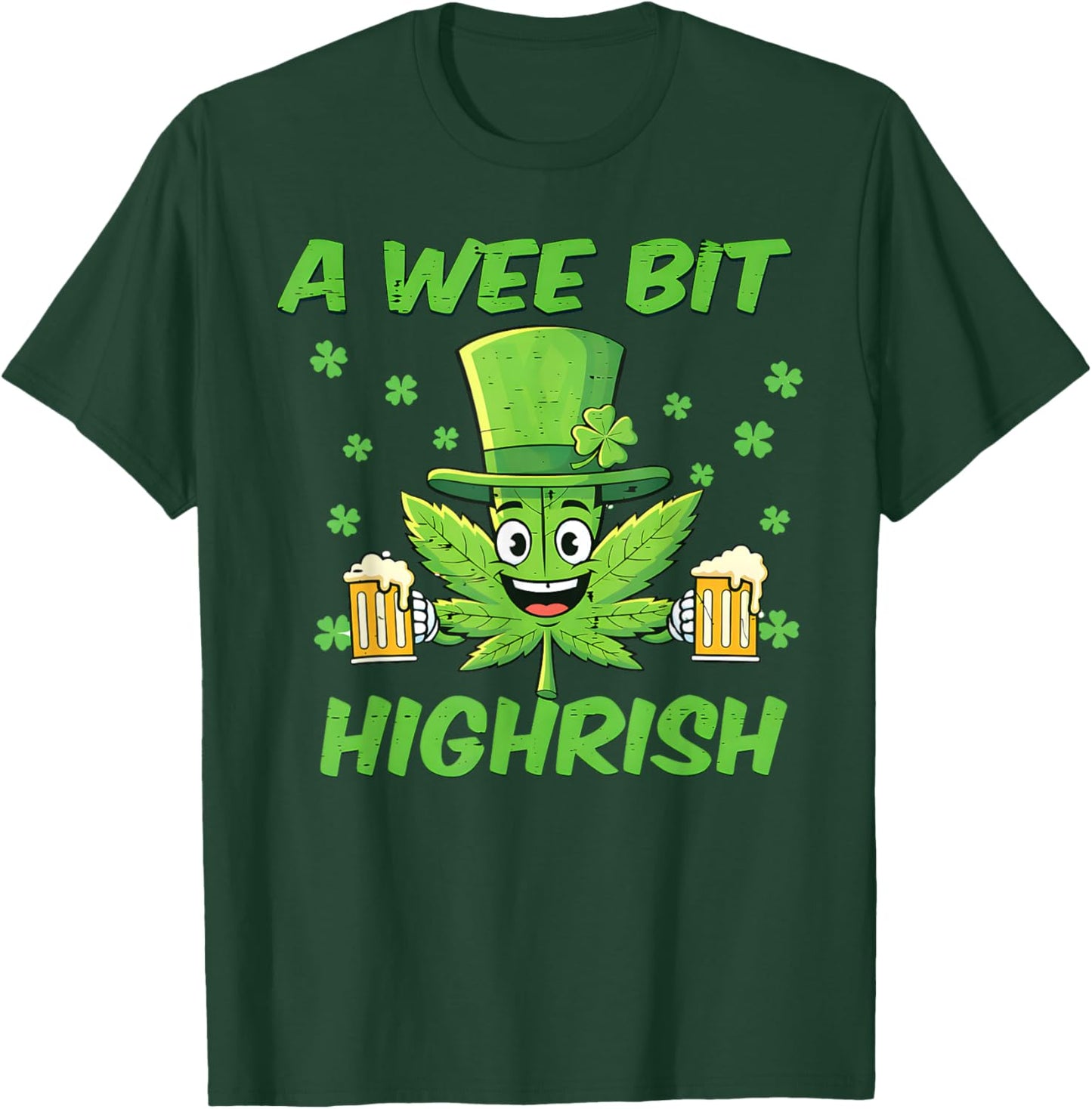 A Wee Bit Highrish Funny 420 Weed Marijuana St Patricks Day T-Shirt - T-Shirt | Forest