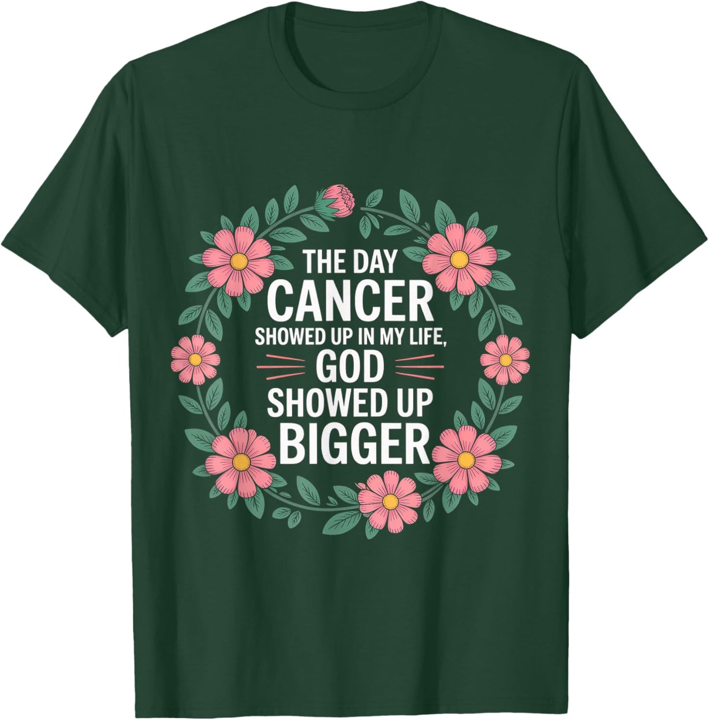 When Cancer Came God Showed Up Even Bigger T-Shirt - T-Shirt | Forest