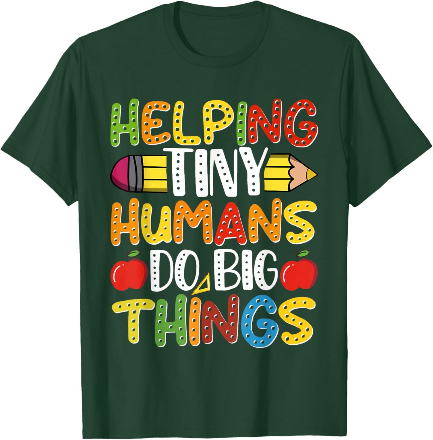 Helping Tiny Humans Do Big Things Cute Teacher T-Shirt - T-Shirt | Forest