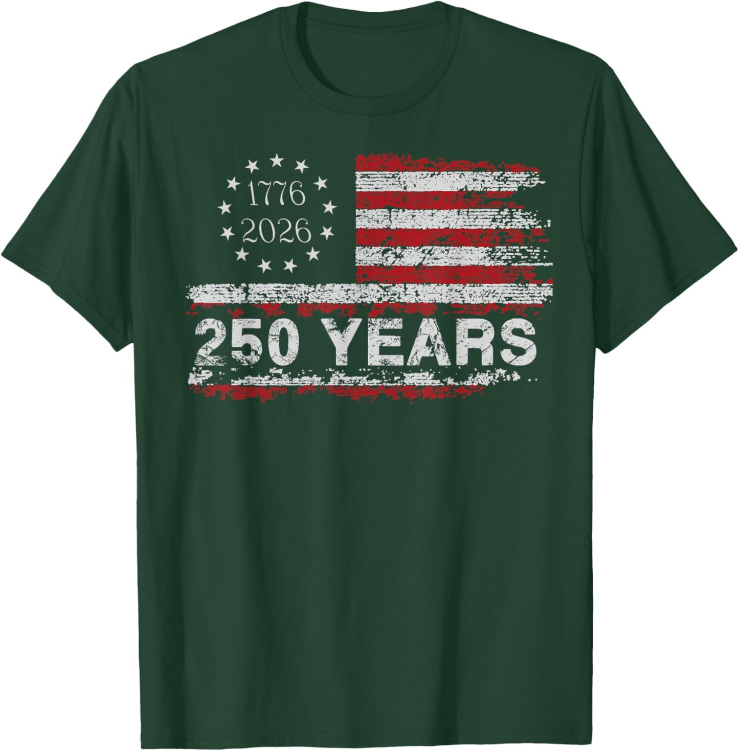 250 Years America 1776 2026 Freedom 4th of July Anniversary T-Shirt - T-Shirt | Forest