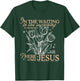 in The Waiting in The Searching in The Healing in The Hurtin T-Shirt - T-Shirt | Forest