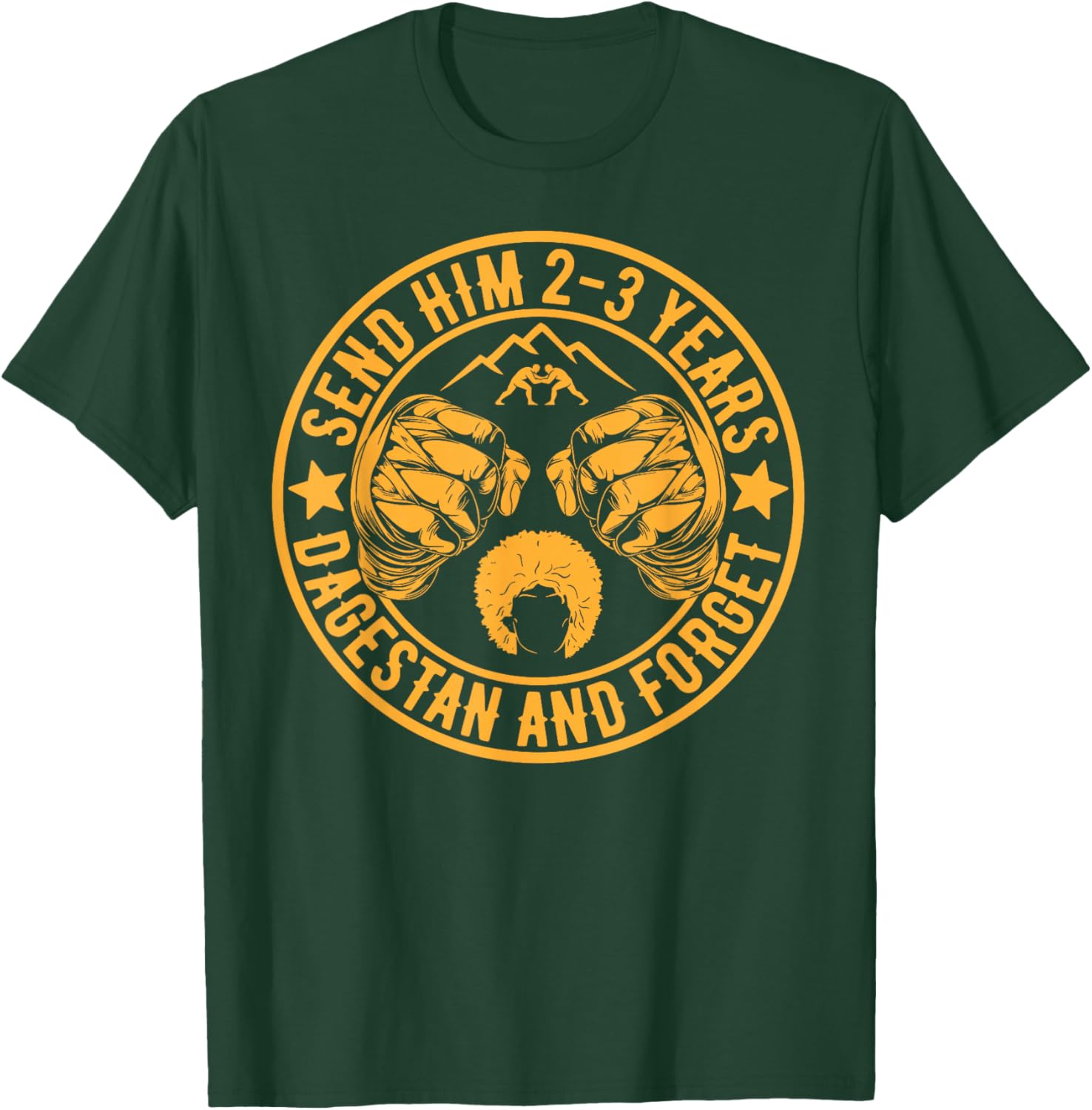 Send him 2-3 Years to Dagestan and Forget MMA Wrestling Meme T-Shirt - T-Shirt | Forest