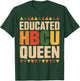 Educated HBCU Queen Juneteenth School Historical HBCU T-Shirt - T-Shirt | Forest