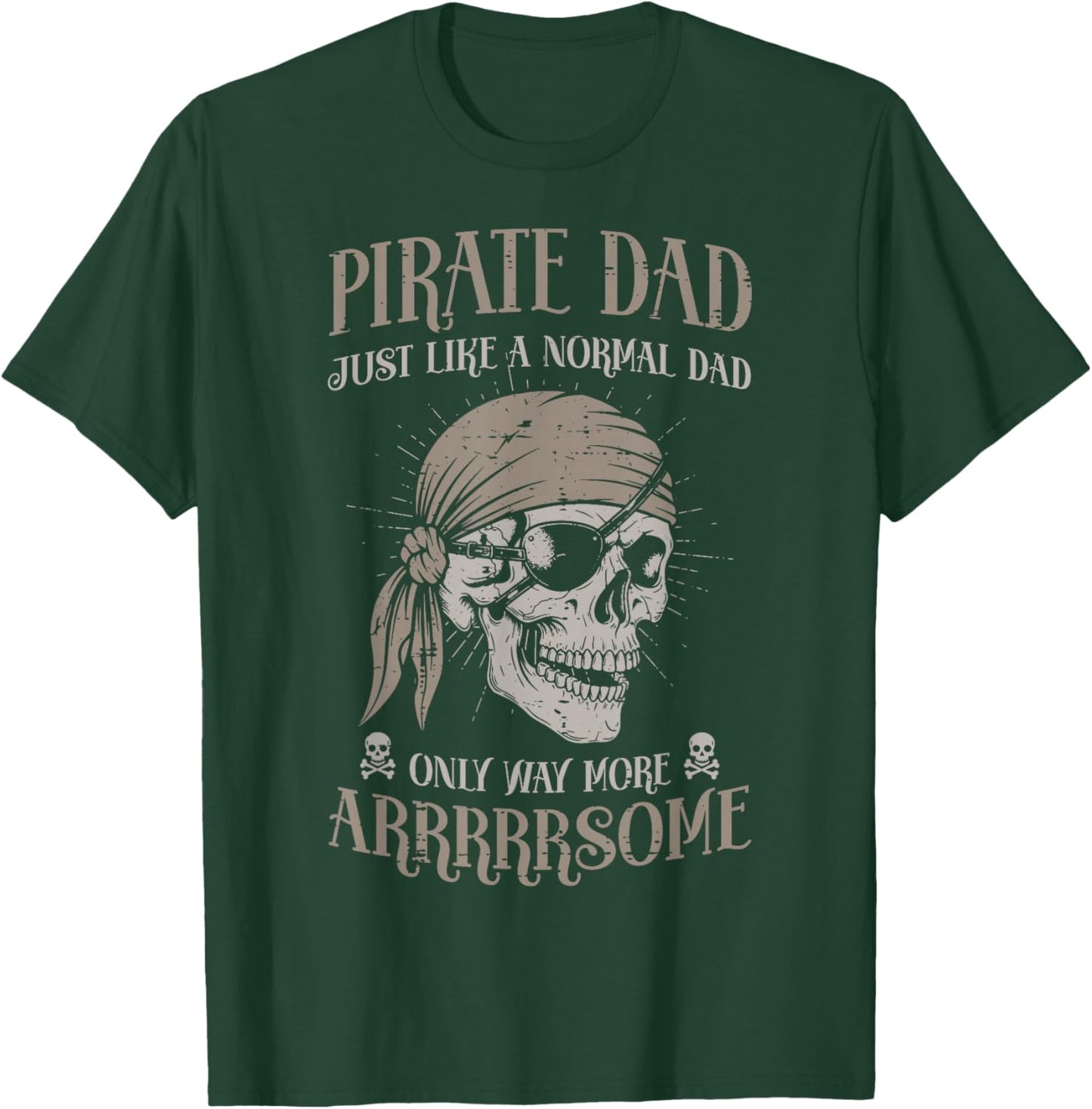 Pirate Dad Like Normal But Arrrsome Fathers Day Papa Men T-Shirt - T-Shirt | Forest