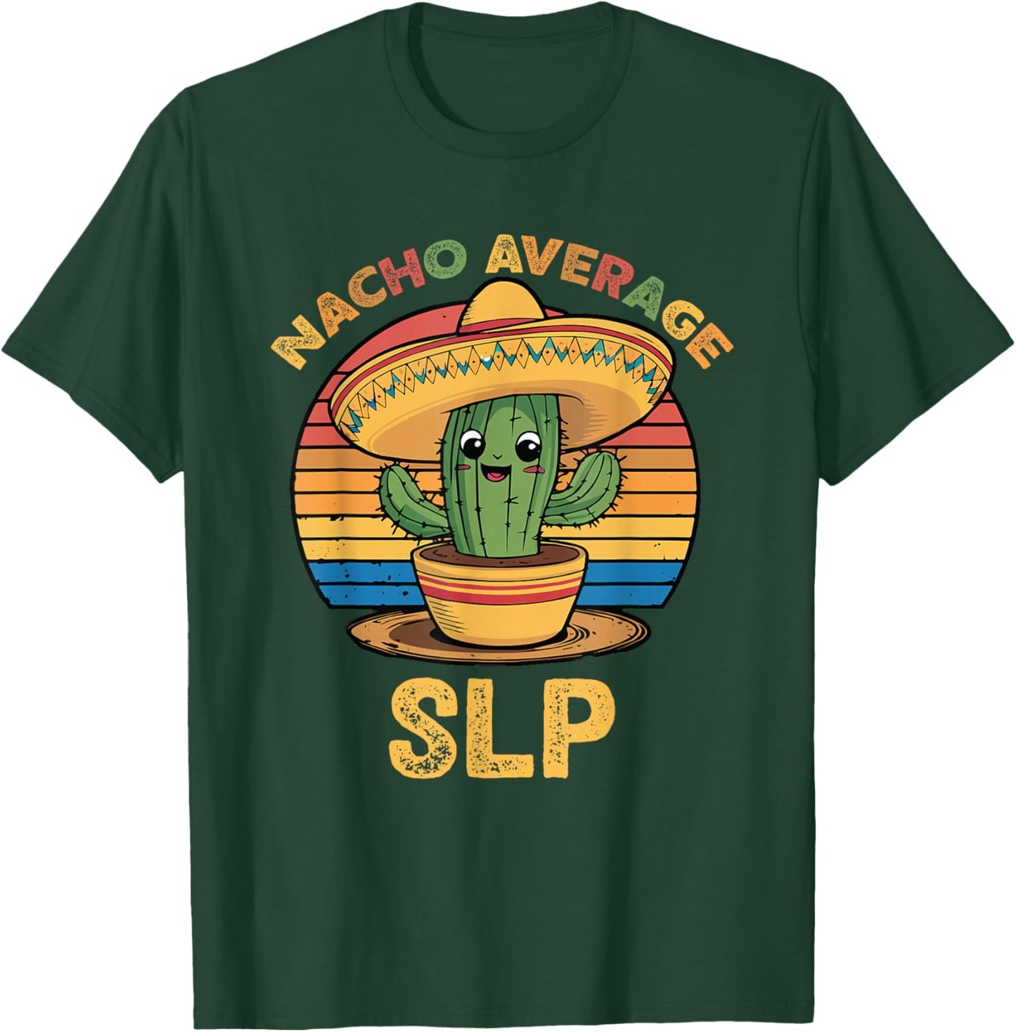 Nacho Average SLP Cinco De Mayo Speech Language Pathologist T-Shirt - T-Shirt | Forest