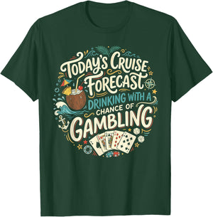 Today's Cruise Forecast Drinking with A Chance of Gambling T-Shirt - T-Shirt | Forest