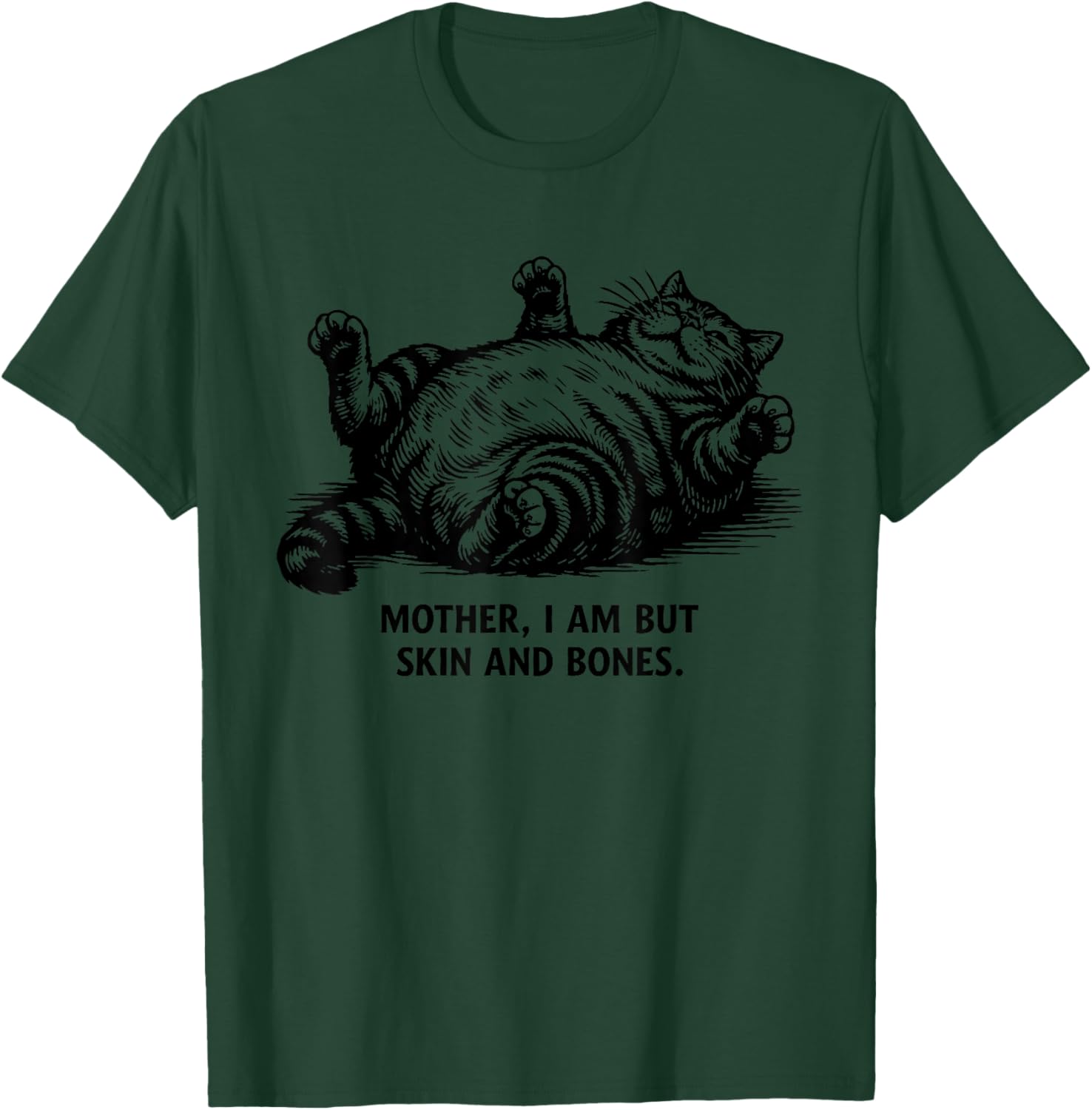 Mother I Am But Skin and Bones Funny Chubby Cat Mom T-Shirt - T-Shirt | Forest