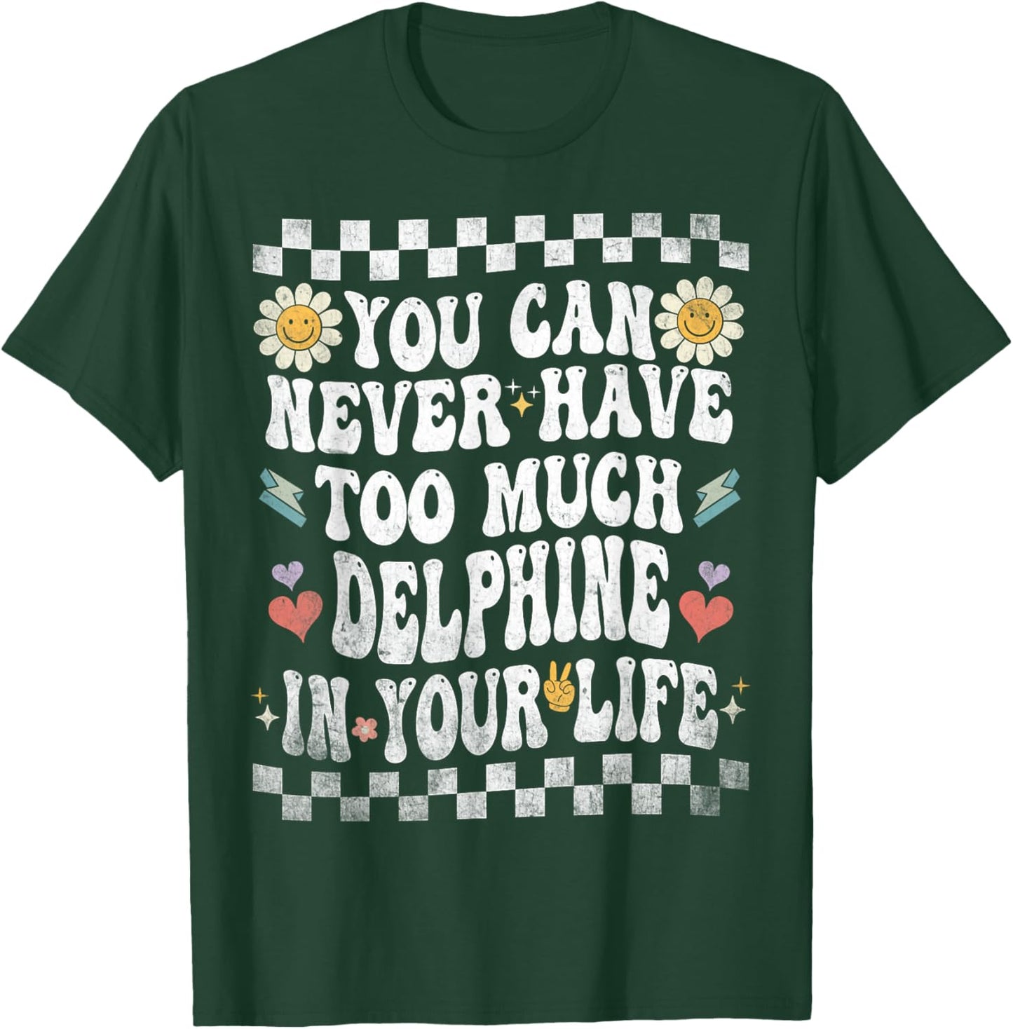 You Can Never Have Too Much Delphine in Your Life T-Shirt - T-Shirt | Forest