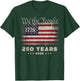 We The People US Flag 1776 250 Years 250th Anniversary Men T-Shirt - T-Shirt | Forest