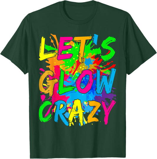 Party 80s Group Team Lets Crazy Retro Colorful Quote Glowing T-Shirt - T-Shirt | Forest
