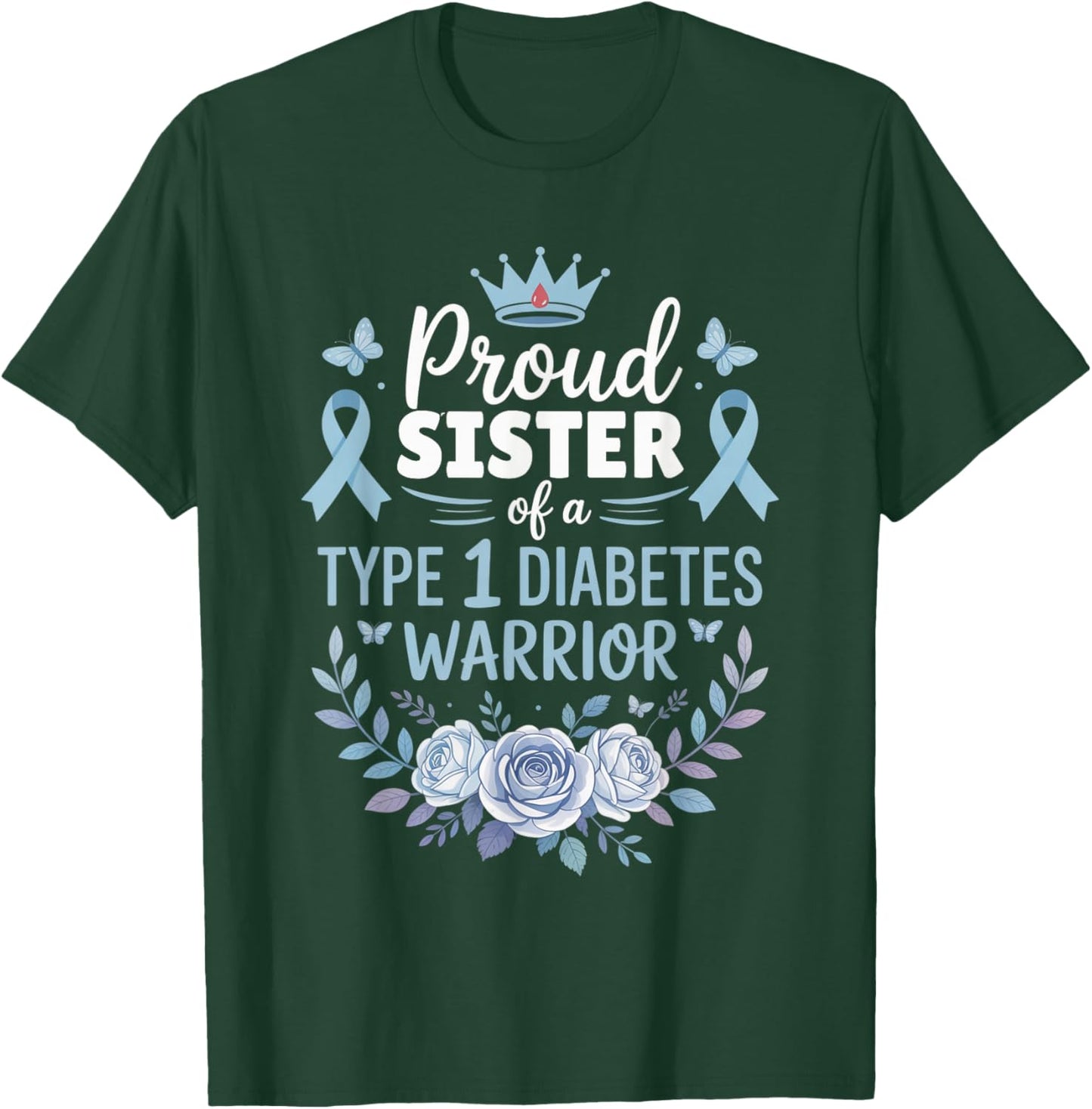 Proud Sister of Type 1 Diabetic Warrior Design Diabetes T-Shirt - T-Shirt | Forest