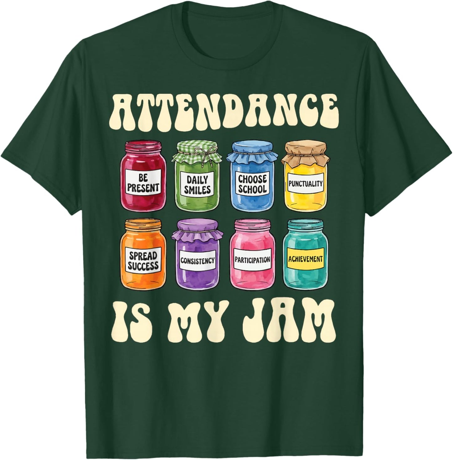 Attendance is My Jam T-Shirt - T-Shirt | Forest