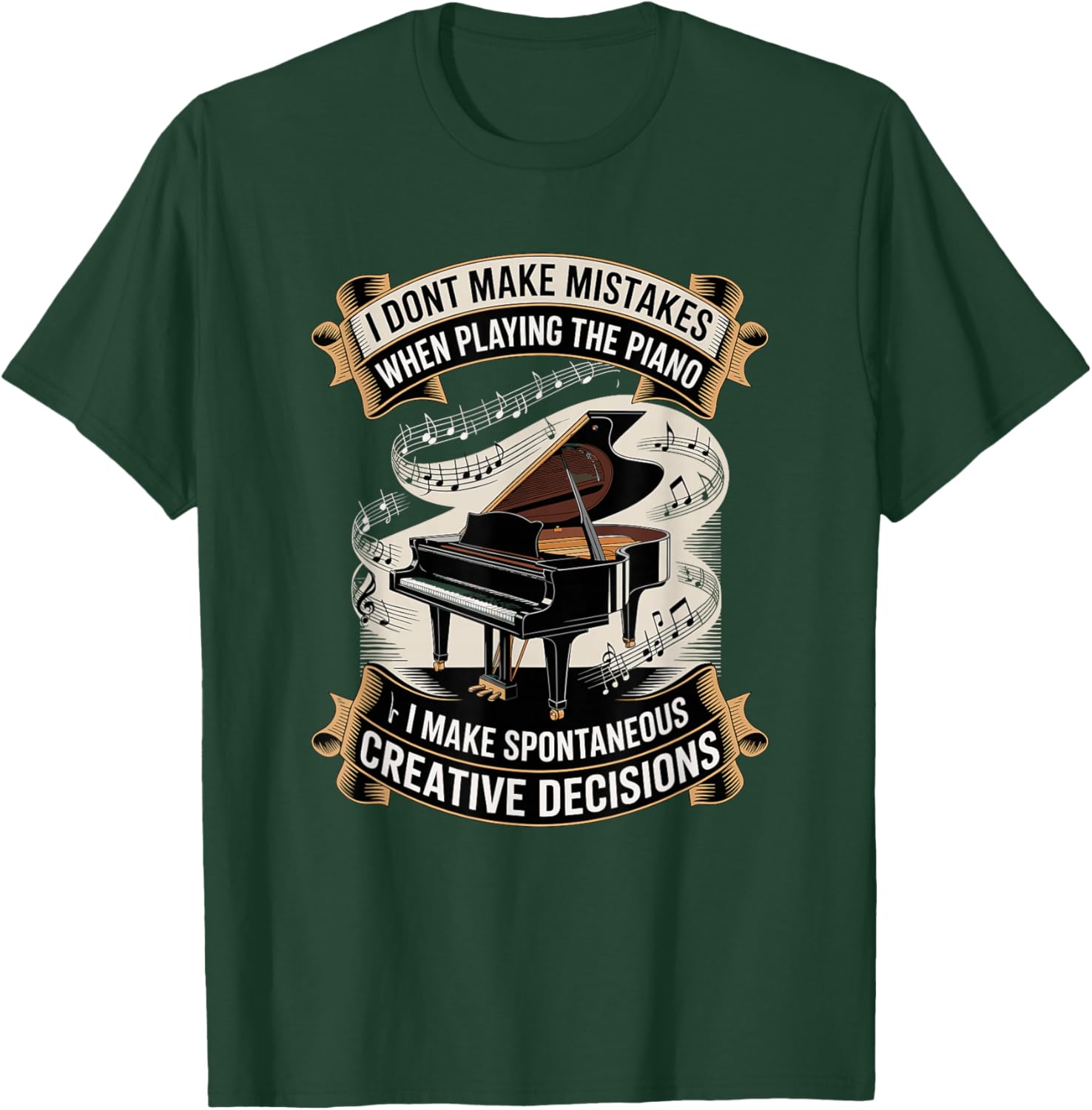I Don't Make Mistakes When Playing The Piano T-Shirt - T-Shirt | Forest