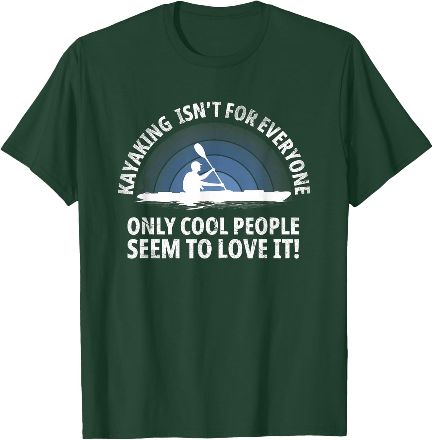 Kayaker Quote Kayak Paddling Kayaking with Funny Saying T-Shirt - T-Shirt | Forest