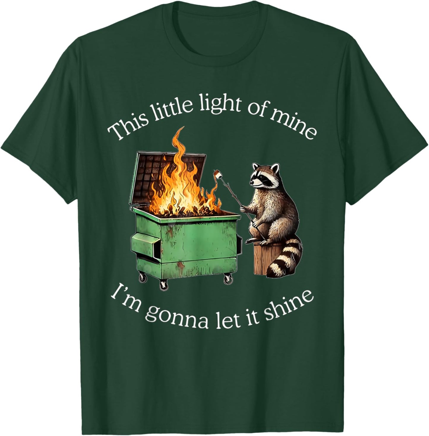 This Little Light of Mine Raccoon Dumpster Fire Meme T-Shirt - T-Shirt | Forest