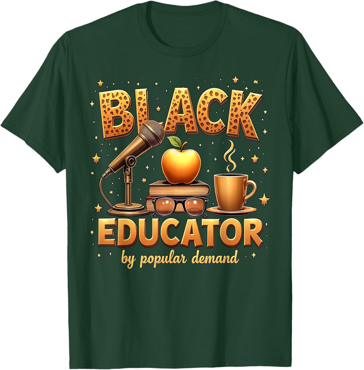 Black Educator by Popular Demand African American Teacher T-Shirt - T-Shirt | Forest