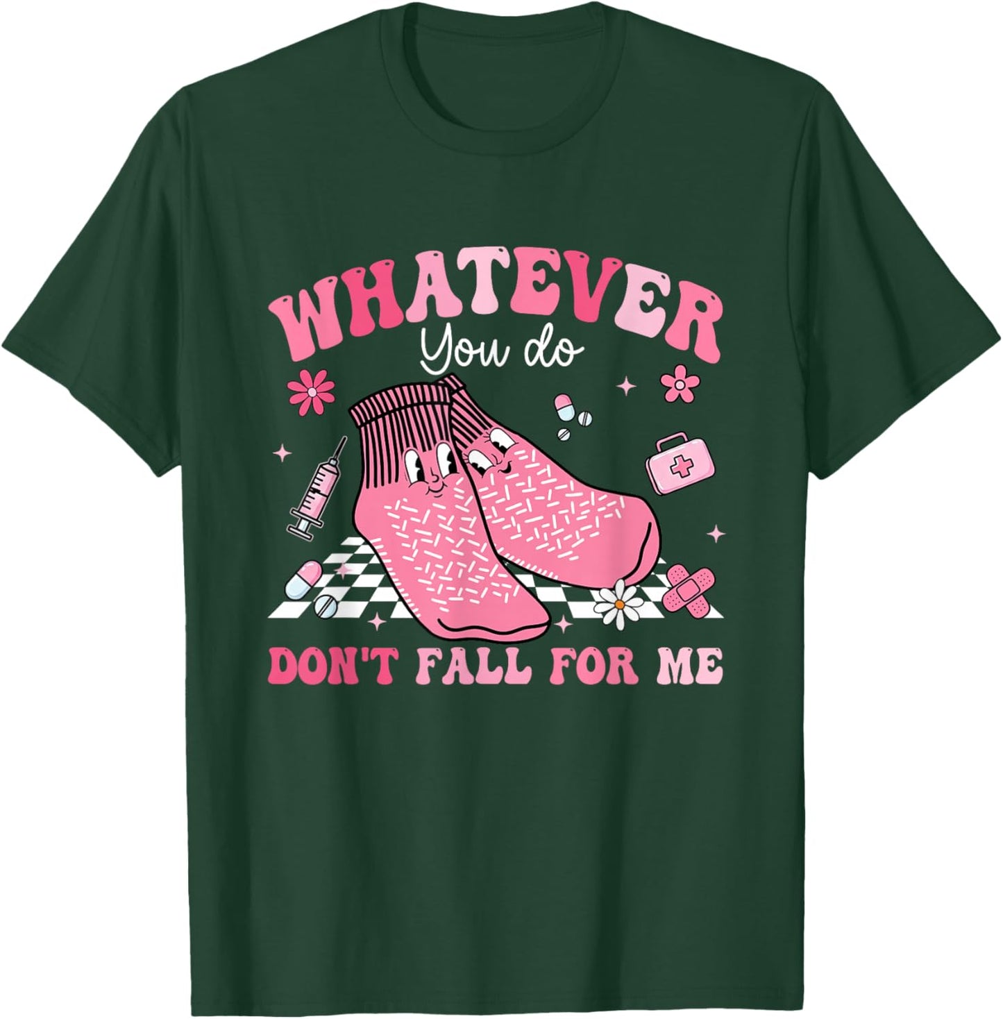 Whatever You Do Don't Fall for-Me Non Slip Socks Valentines T-Shirt - T-Shirt | Forest