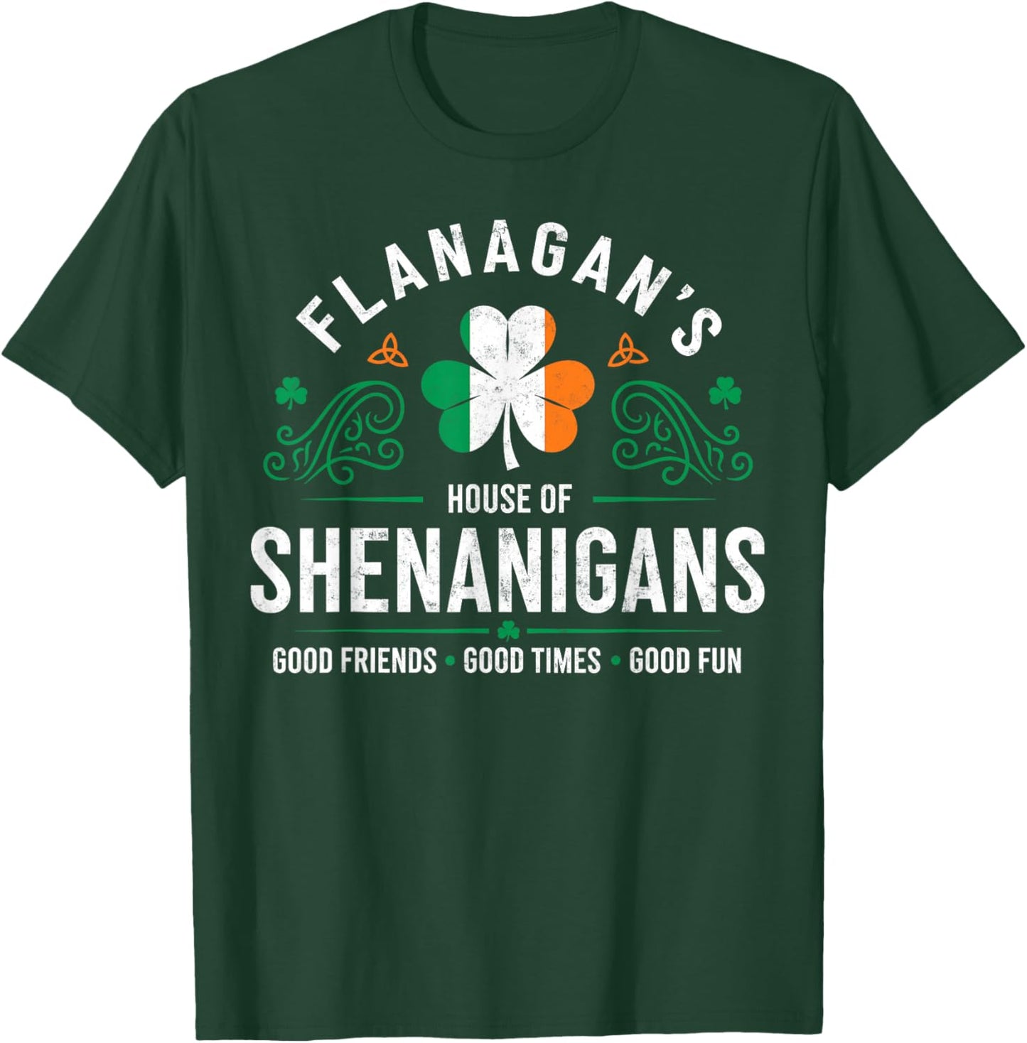 Flanagan's House of Shenanigans St.Patrick’s Day Good Times T-Shirt - T-Shirt | Forest