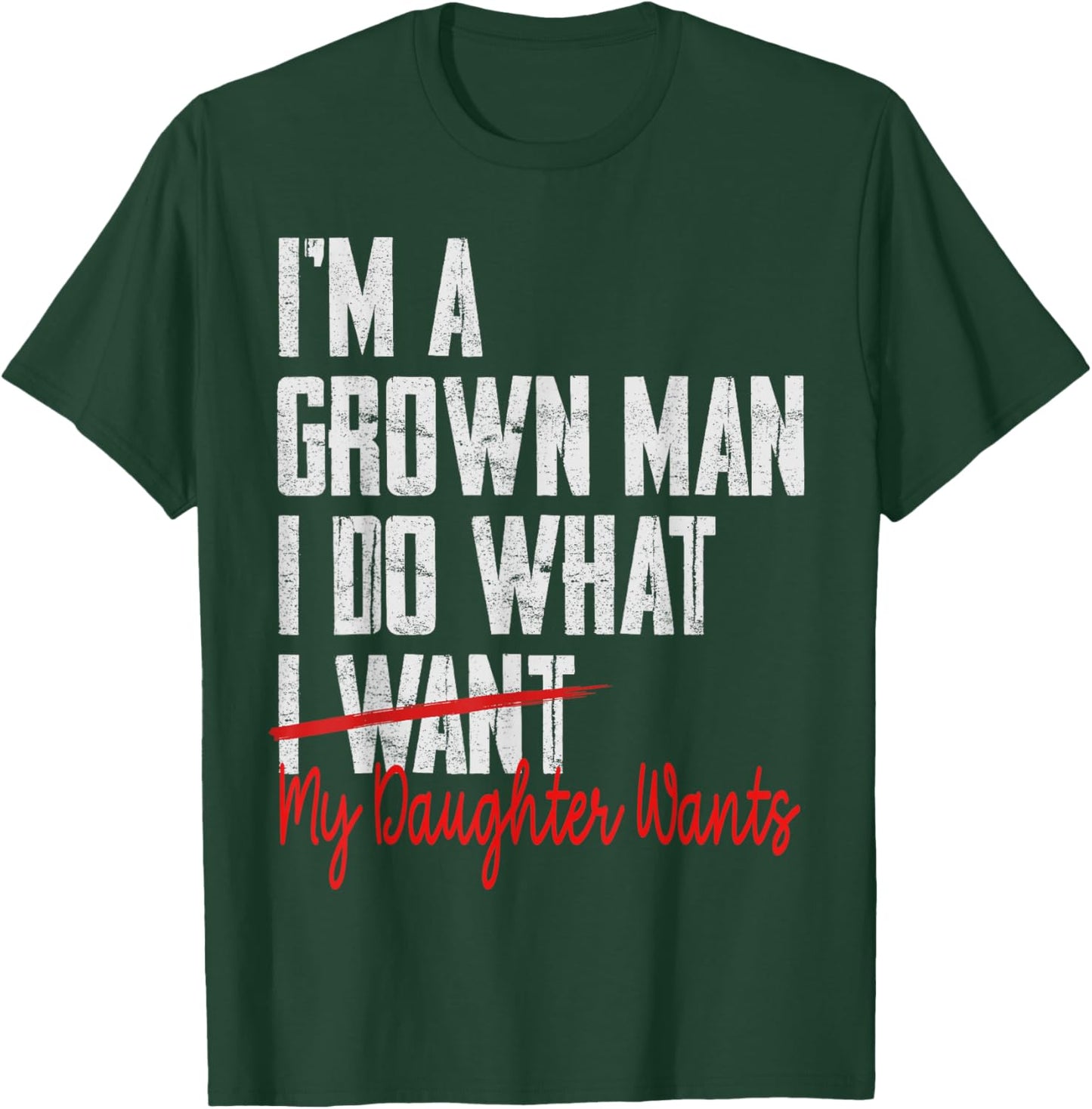 Funny Father Day I'm A Grown Man I Do What My Daughter Wants T-Shirt - T-Shirt | Forest