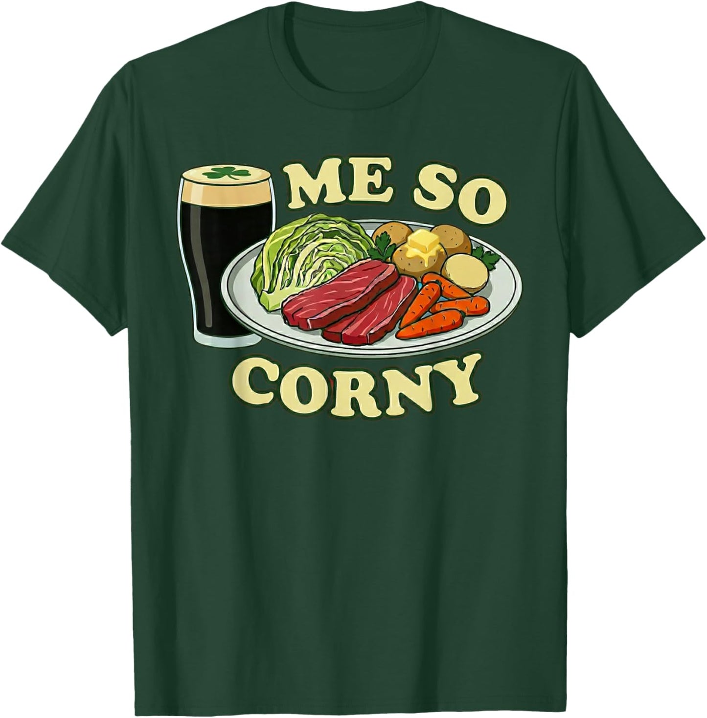 Me So Corny Funny St Patrick's Day T-Shirt - T-Shirt | Forest