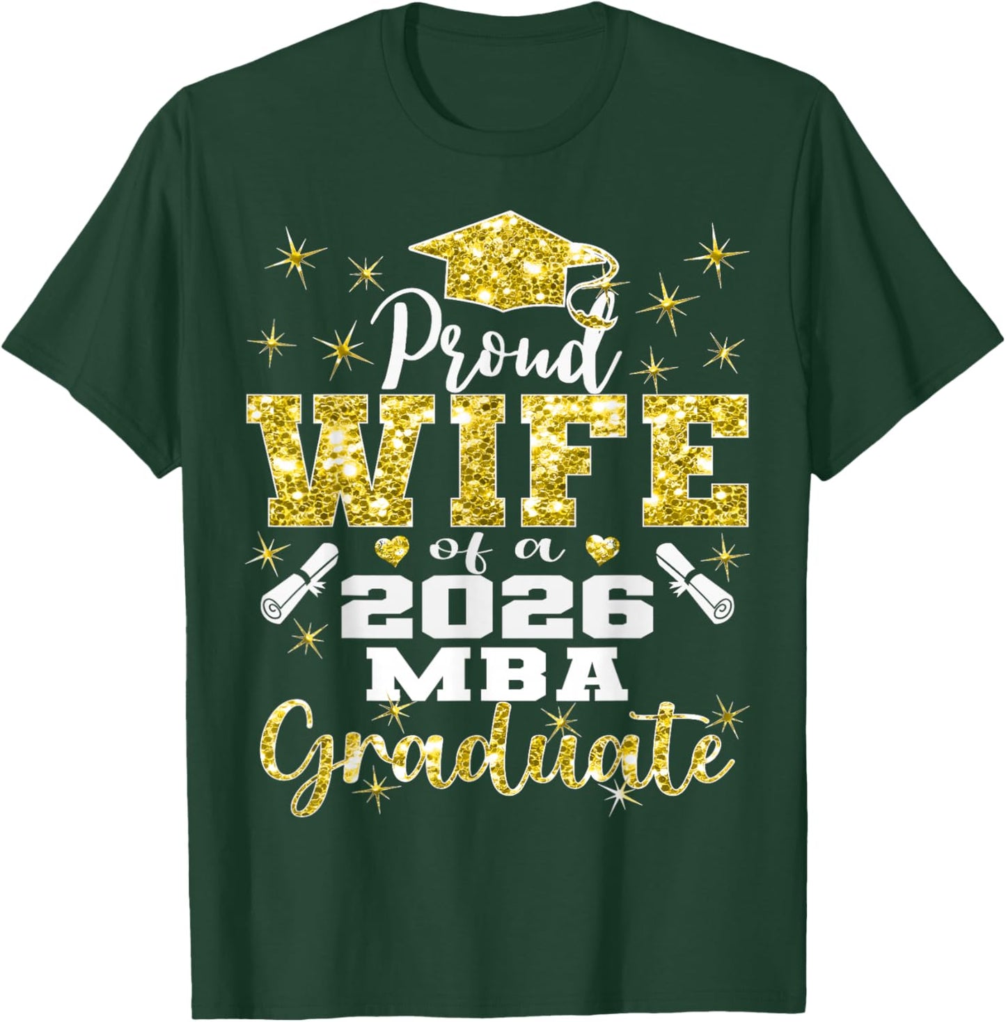 Proud Wife of Class of 2026 MBA Graduate Grad Family T-Shirt - T-Shirt | Forest