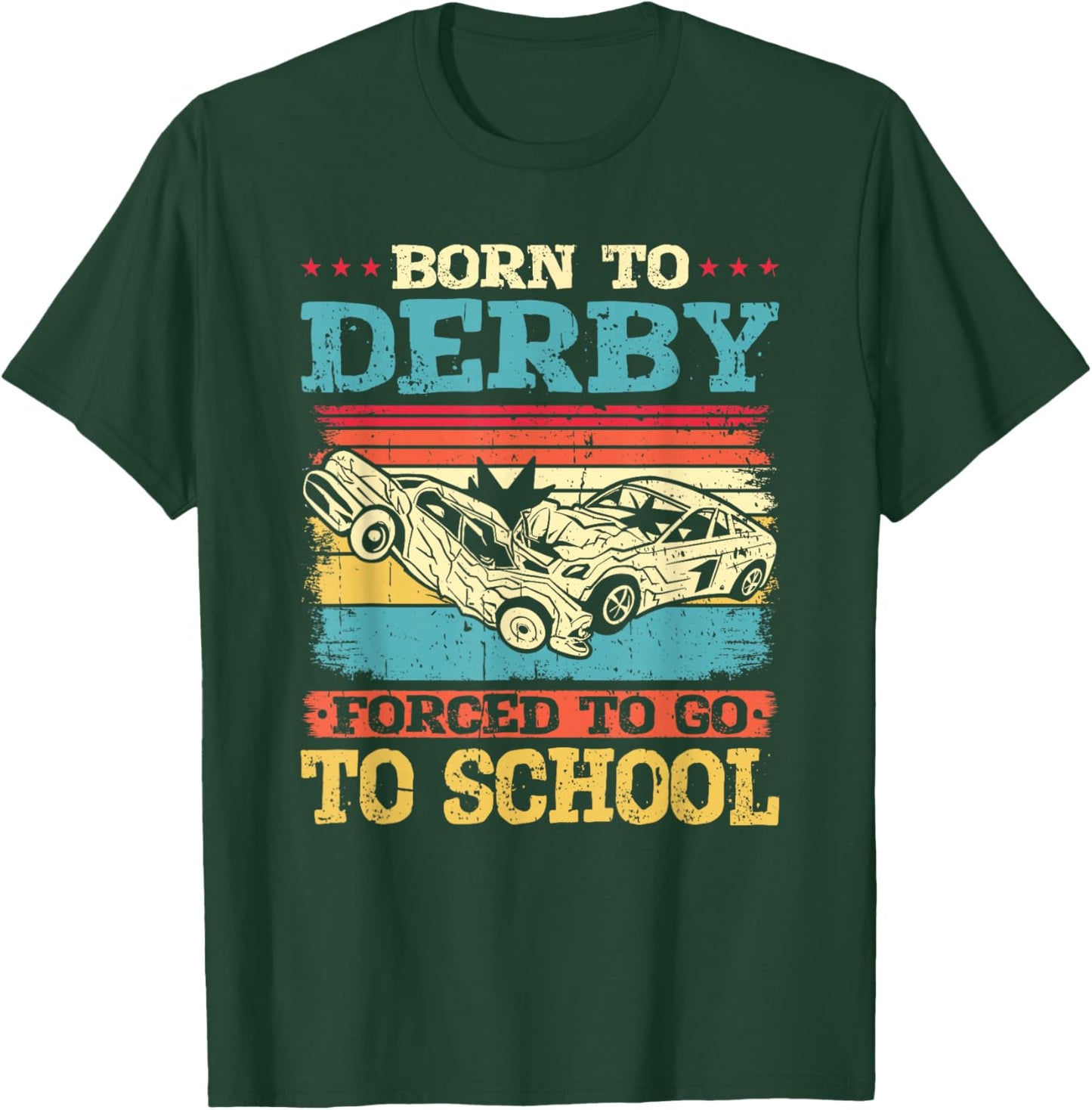 Born to Derby Forced to Go to School Demo Derby T-Shirt - T-Shirt | Forest