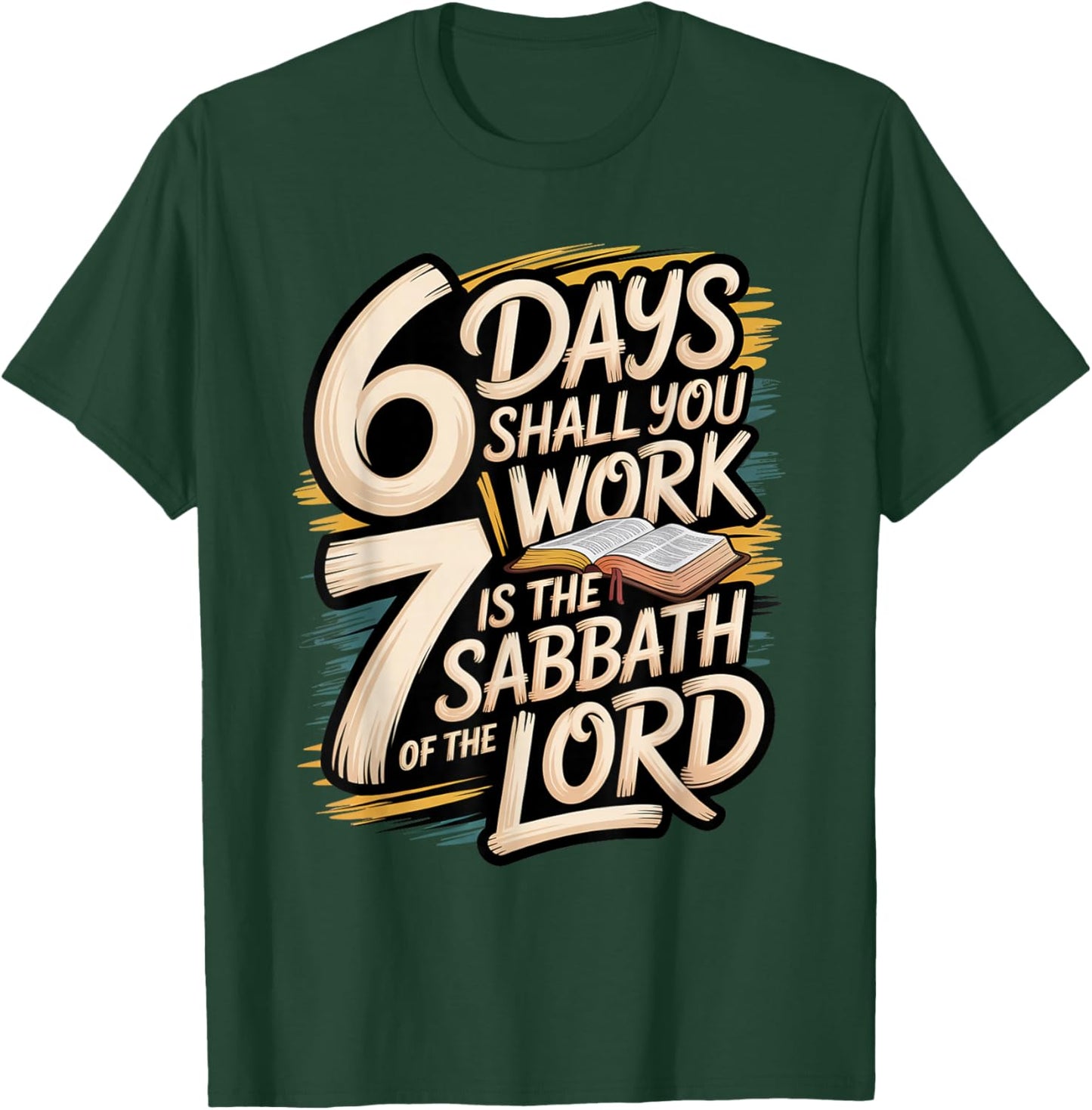 6 Days Shall You Work 7 is A Sabbath to The Lord T-Shirt - T-Shirt | Forest