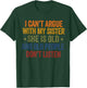 i Can't Argue with My Sister She's Old and Old People Funny T-Shirt - T-Shirt | Forest