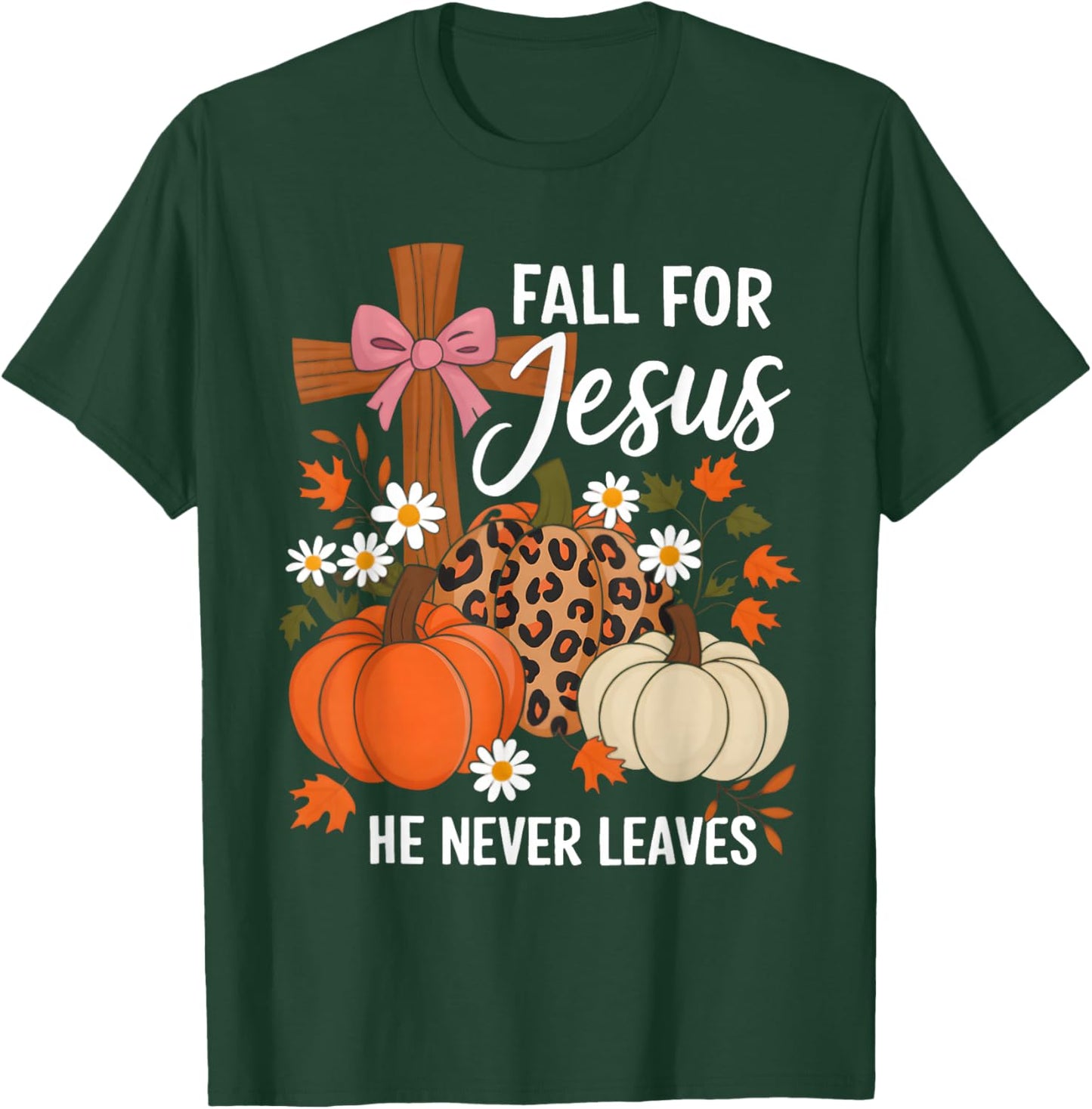 Fall for Jesus He Never Leaves Leaves Autumn Christian Women T-Shirt - T-Shirt | Forest
