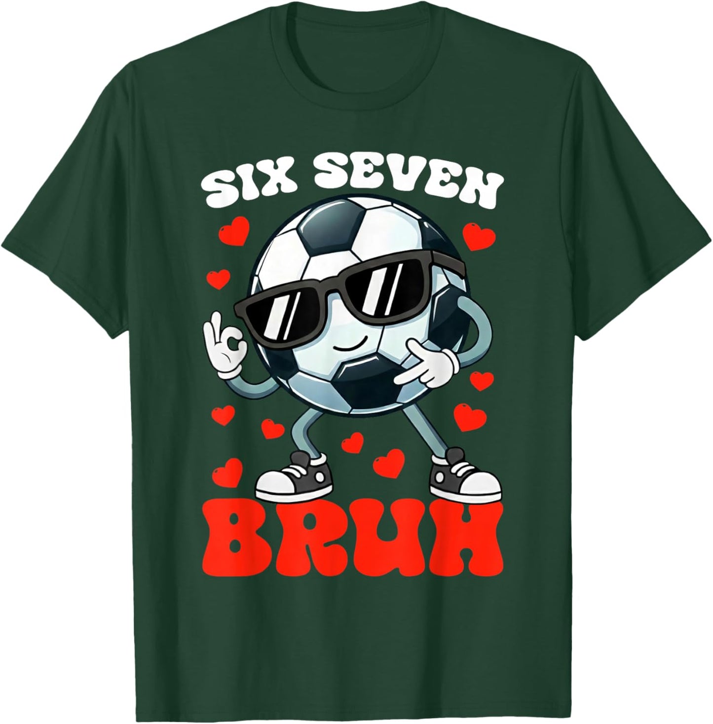 Soccer Valentine Six Seven 6 7 Bruh Funny Boys Kids Meme T-Shirt - T-Shirt | Forest