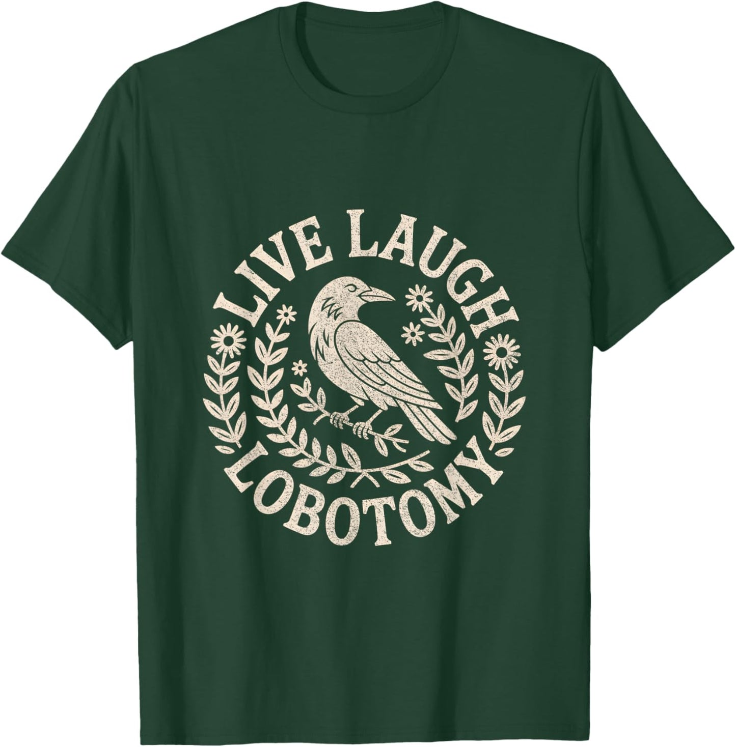 Live Laugh Lobotomy Shirt Weird and Men T-Shirt - T-Shirt | Forest