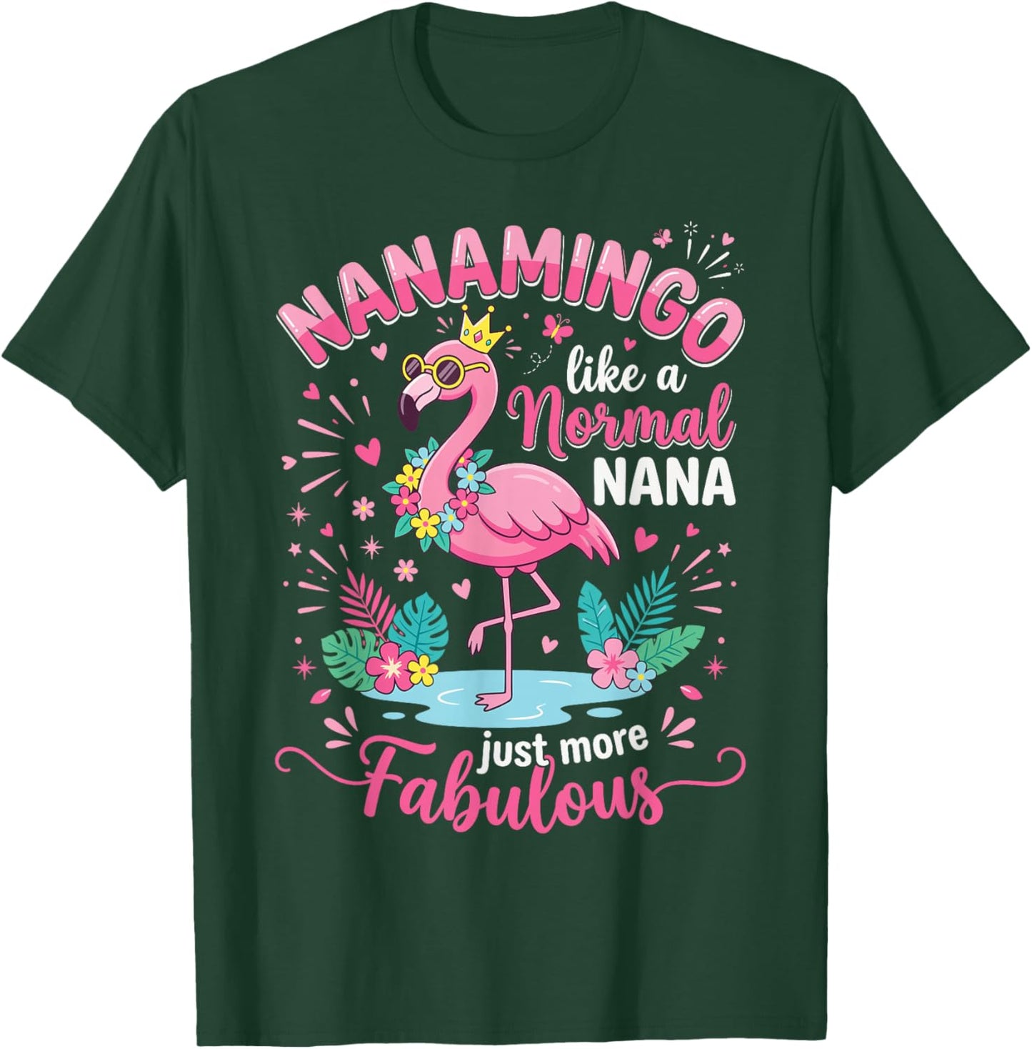 Nanamingo Like A Normal Nana Just More Fabulous Flamingo T-Shirt - T-Shirt | Forest