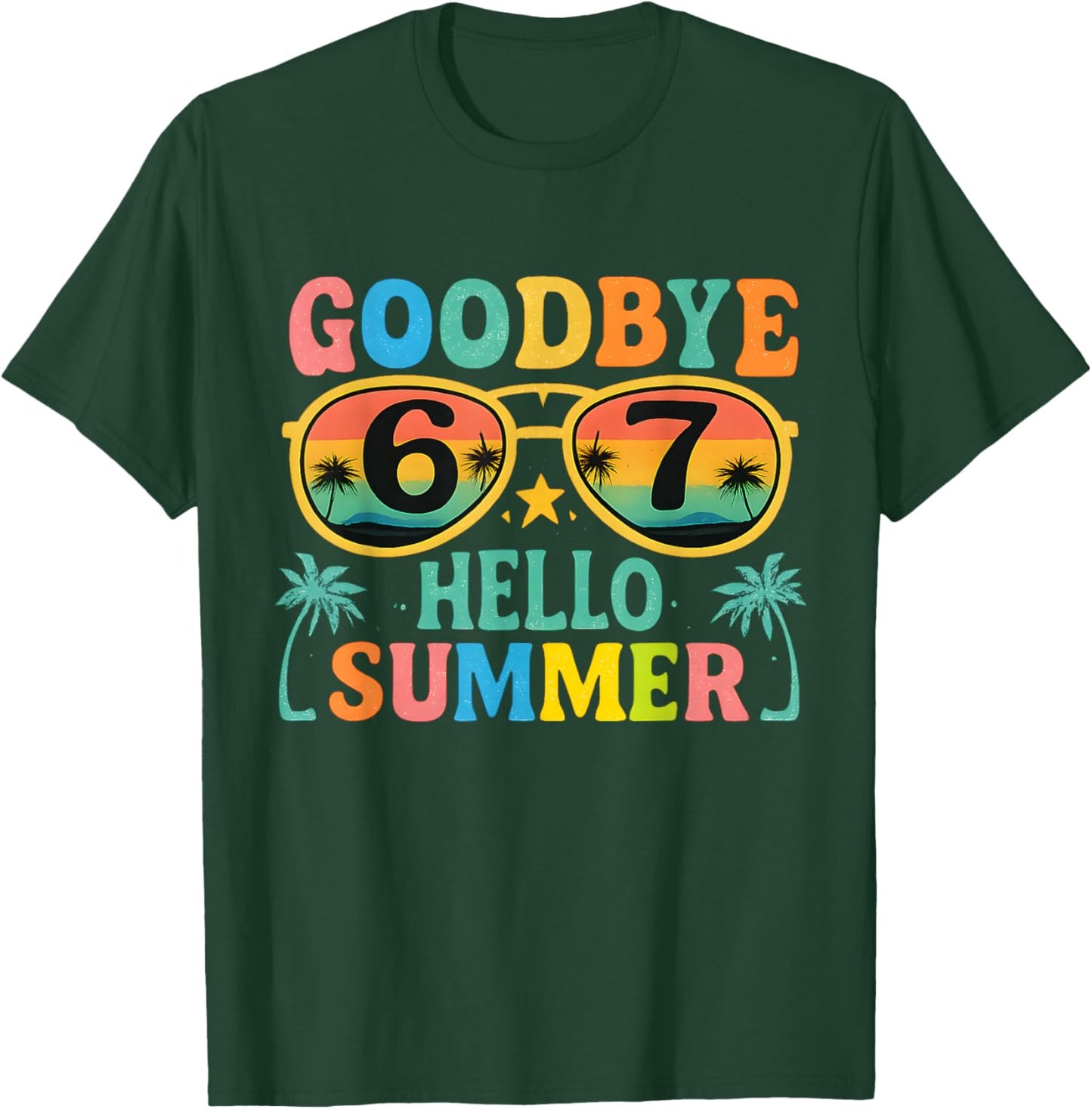 Goodbye 6 7 Hello Summer Last Day of School 2026 Teacher T-Shirt - T-Shirt | Forest