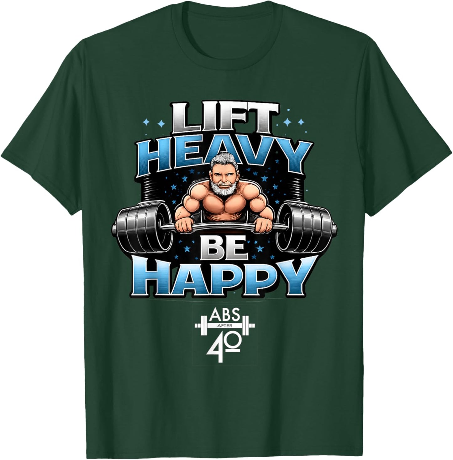 Lift Heavy, Be Happy T-Shirt - T-Shirt | Forest