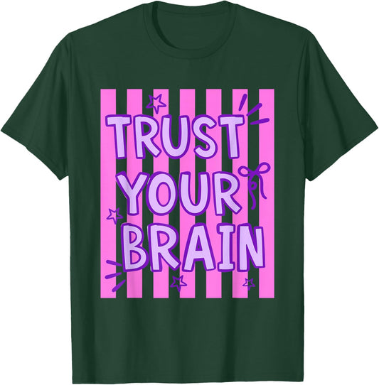 Trust Your Brain Do Your Best Testing Day Teacher Quote T-Shirt - T-Shirt | Forest