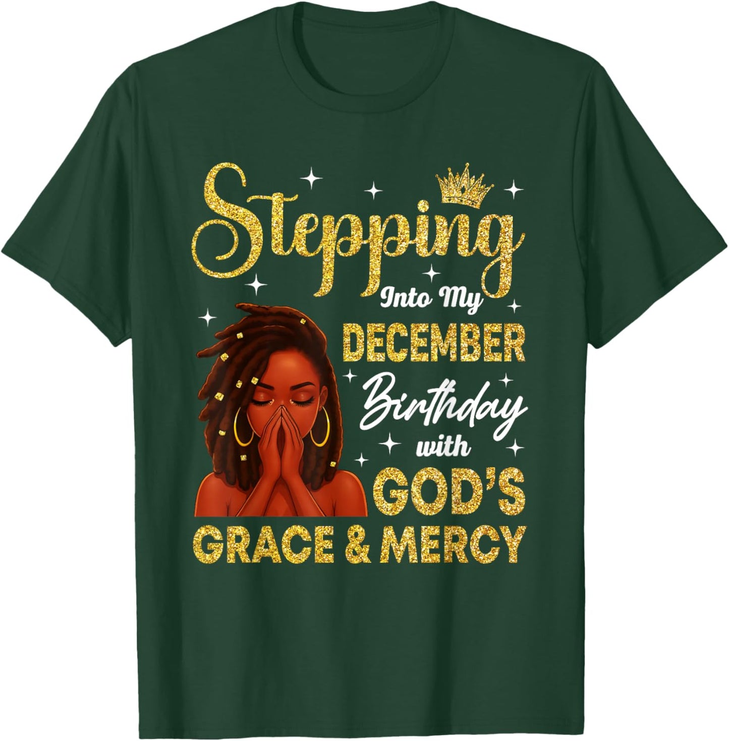 Stepping Into December Birthday Loc'd Black Woman Christian T-Shirt - T-Shirt | Forest