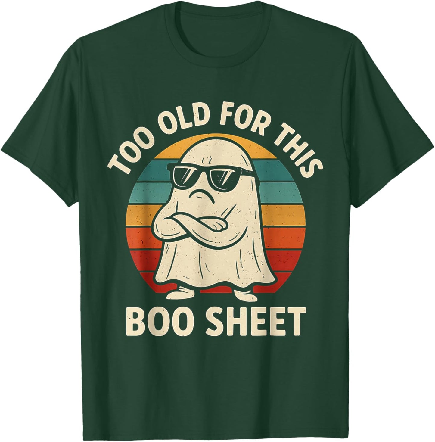 Too Old for This Boo Sheet Ghost Funny Halloween Men Women T-Shirt - T-Shirt | Forest