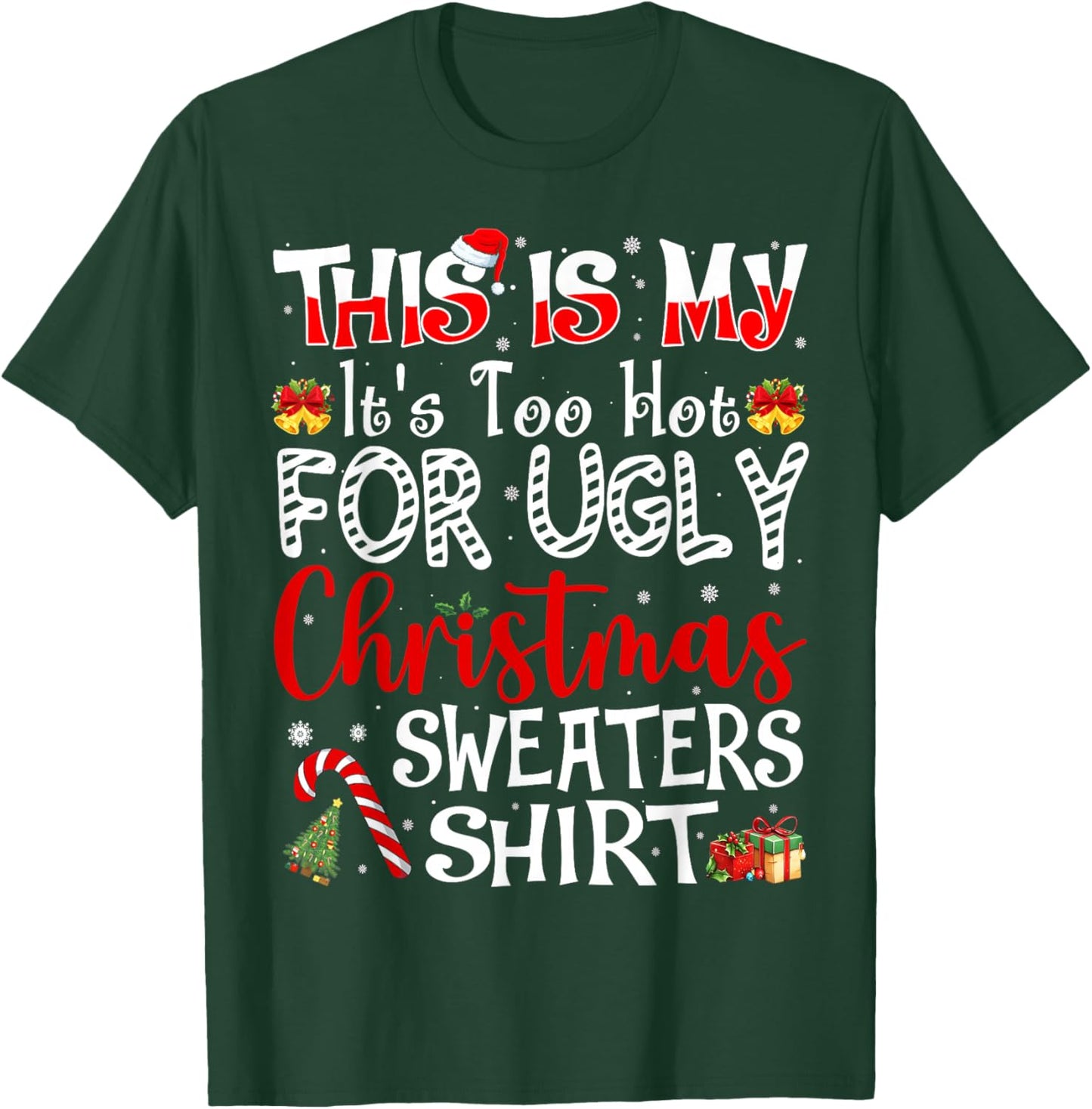 Its Too Hot for Ugly Christmas Sweaters Funny Xmas PJs Men T-Shirt - T-Shirt | Forest