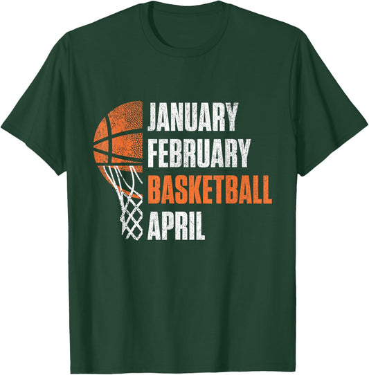 January February Basketball April T-Shirt - T-Shirt | Forest