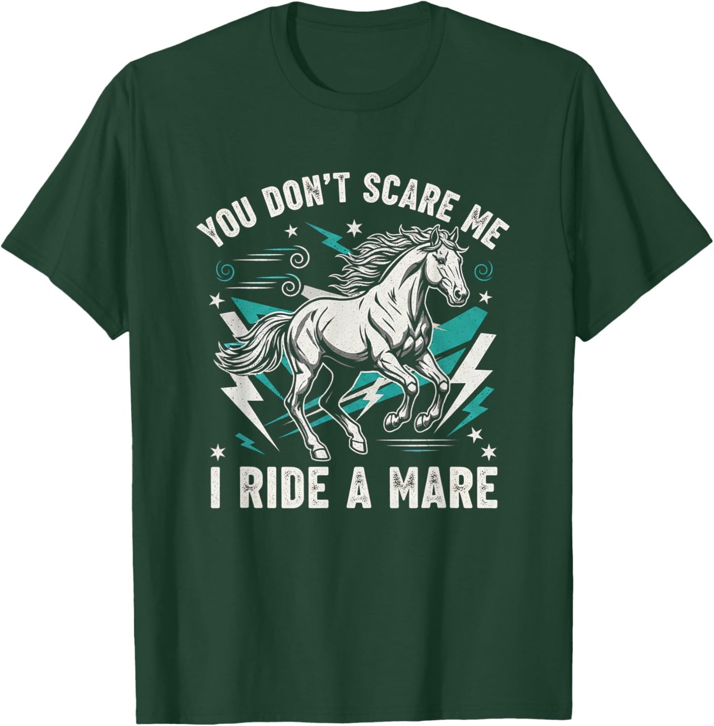 You Dont Scare Me I Ride A Mare Horse Equestrian Cowboy Love T-Shirt - T-Shirt | Forest